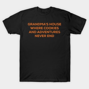 Grandma's house Where cookies and adventures never end T-Shirt